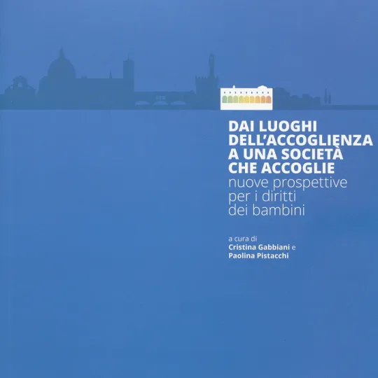 copertina del volume Dai luoghi dell’accoglienza a una società che accoglie. Nuove prospettive per i diritti dei bambini 