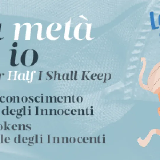 banner della mostra E l’altra metà serberò io. I segnali di riconoscimento dell’Ospedale degli Innocenti